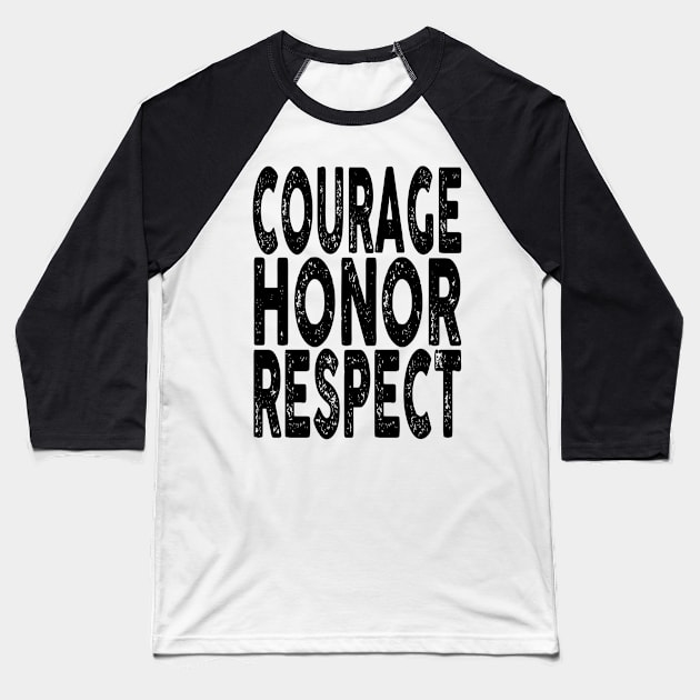 Courage, Honor, Respect Baseball T-Shirt by Vitalitee